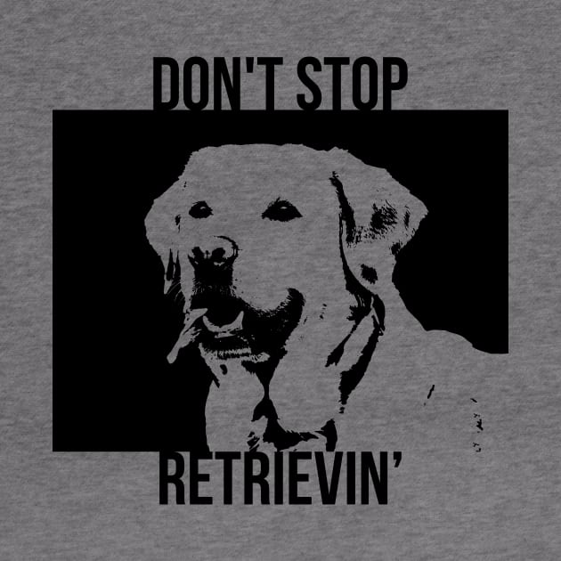 Don't Stop Retrieving Funny Golden Retriever Owner by RedYolk